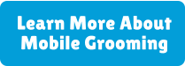 Learn More About Mobile Grooming